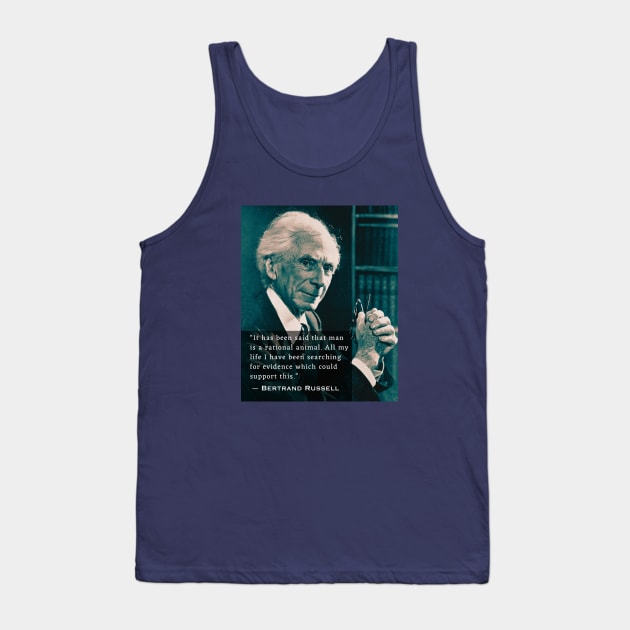Bertrand Russell quote:  It has been said that man is a rational animal... Tank Top by artbleed